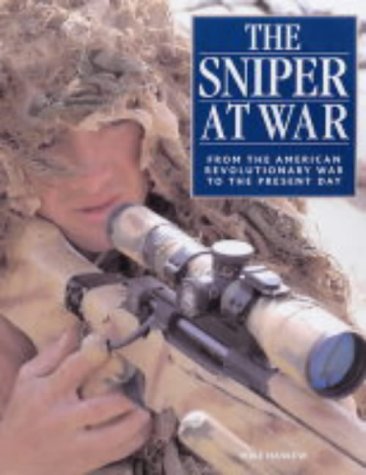 Sniper at War: From the American Revolution to the Present Day: From the American Revolutionary War to the Present Day by Mike Haskew