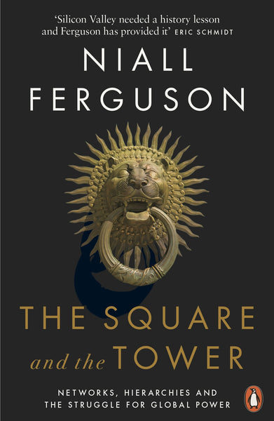 The Square and the Tower: Networks, Hierarchies and the Struggle for Global Power from the Freemasons to Facebook by Niall Ferguson SIGNED BY THE AUTHOR