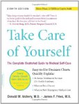 Take Care of Yourself: The Complete Illustrated Guide to Medical Self-care by Donald M. Vickery, M.D., James F. Fries, M. D.