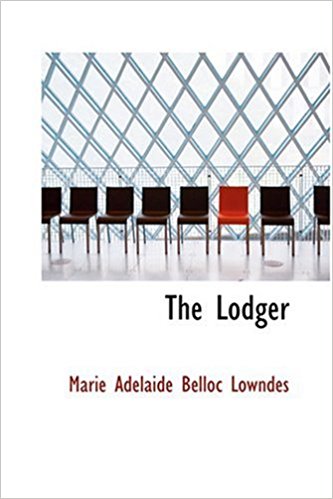 The Lodger by Marie Adelaide and Belloc Lowndes