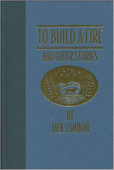 To Build A Fire And Other Stories by Jack London - The Real Book Shop 