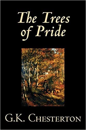 The Trees of Pride by G. K. Chesterton