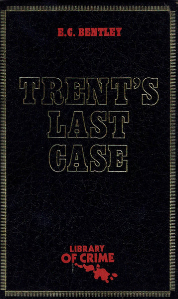 Trent's Last Case by E. C. Bentley [Library of Crime Series]