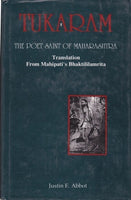 Tukaram: The Poet Saint of Maharashtra (Monumenta Indica Series, No. 8) Translation from Mahipati's Bhaktililamrita by Justin E. Abbot