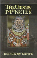 The Undying Monster: A Tale of the Fifth Dimension by Jessie Douglas Kerriush LIMITED EDITION