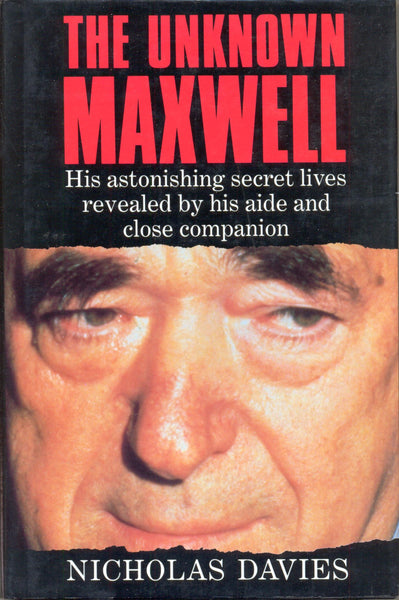 The Unknown Maxwell: His Astonishing Secret Lives Revealed By His Aide And Close Companion by Nicholas Davies SIGNED FIRST EDITION