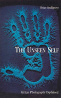The Unseen Self: Kirlian Photography Explained by Brian Snellgrove - The Real Book Shop 