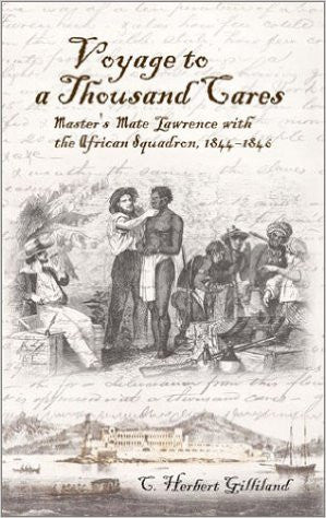 Voyage to a Thousand Cares: Master's Mate Lawrence with the African Squadron 1844 - 1846 by C Herbert Gilliland - The Real Book Shop 