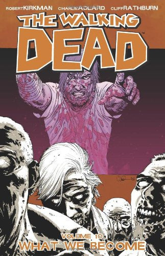 The Walking Dead: What We Become by Kirkman, Robert; Adlard, Charlie; Rathburn, Cliff - The Real Book Shop 