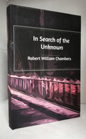 In Search of The Unknown by Robert William Chambers