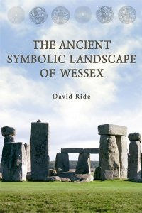 The Ancient Symbolic Landscape of Wessex by David Ride - The Real Book Shop 