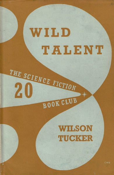 Wild Talent by Wilson Tucker [SFBC # 20]