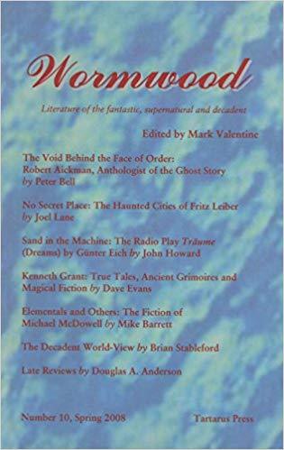 Wormwood: Literature of the fantastic, supernatural and decadent. No 10, Spring 2008 by Mark Valentine (ed)