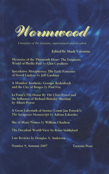 Wormwood: Literature of the fantastic, supernatural and decadent. No 9 Autumn 2007 by Mark Valentine (ed)