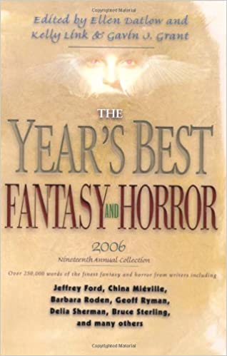 The Year's Best Fantasy and Horror 2006 by Ellen Datlow, Kelly Link, Gavin J. Grant (eds)