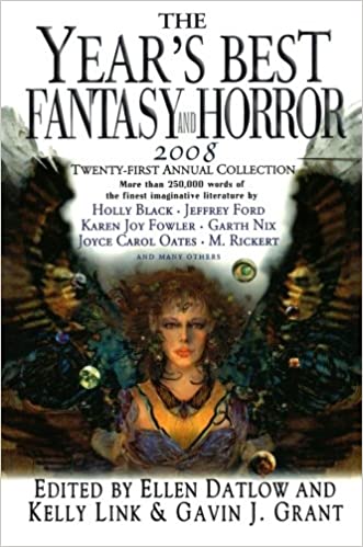 The Year's Best Fantasy and Horror 2008: 21st Annual Collection by Ellen Datlow, Kelly Link, Gavin J. Grant (eds)