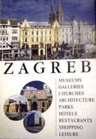 Zagreb: Museums, Galleries, Churches, Architecture, Parks, Hotels, Restaurants, Shopping, Leisure by Nichola Stambak (ed)